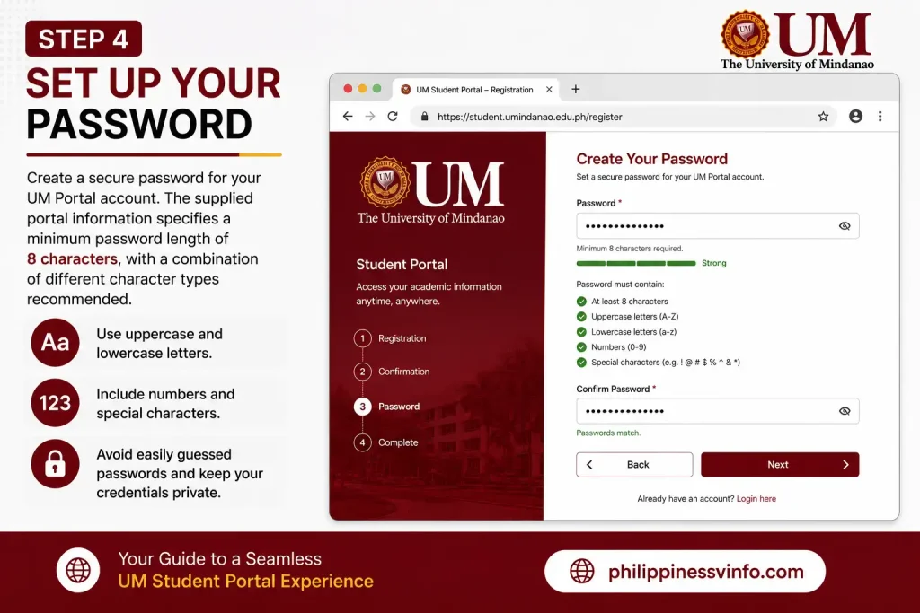 Step 4: Set Up Your Password

Create a secure password for your UM student portal account. The supplied portal information specifies a minimum password length of 8 characters, with a combination of different character types recommended.